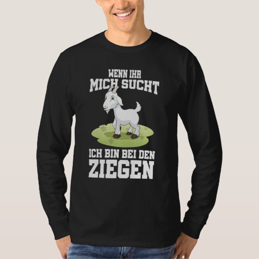 Wenn Ihr Mich Secht Ich Bin Bei Den Ziegen T-shirt (Voorkant)