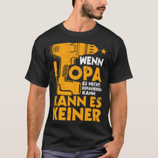 Wenn Opa Es Nicht Reparieren Kann Grandfather Work T-shirt