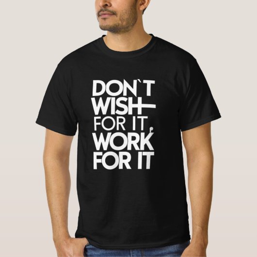 Wens het niet, werk eraan t-shirt (Voorkant)