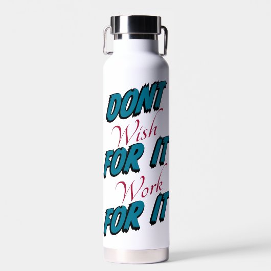 "Wens het niet, werk eraan" waterfles (Voorkant)