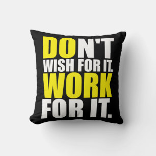 Wens het niet. Werk ervoor. - MOTIVATIE Kussen