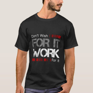 Wens niet dat het geweldig werkt om te inspireren  t-shirt