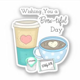 Wensend een Brouw-mooie Dag   Koffie Pun Sticker
