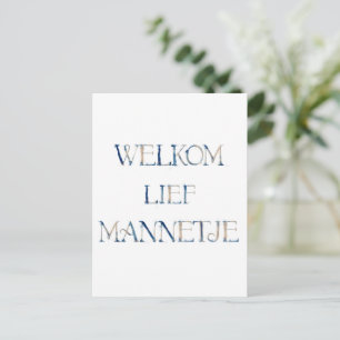 Wenskaart (10,8 x 14,2 cm) - Welkom Lief Mannetje Briefkaart