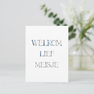 Wenskaart (10,8 x 14,2 cm) - Welkom Lief Meisje Br Briefkaart