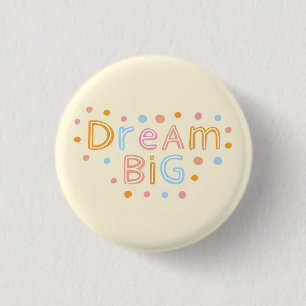 wenskaart, droom groot, leuke bedankkaart ronde button 3,2 cm