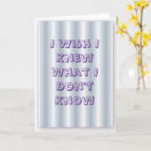 Wenskaart "Ik wou dat ik wist wat ik niet wist" Kaart (Gele Bloem)