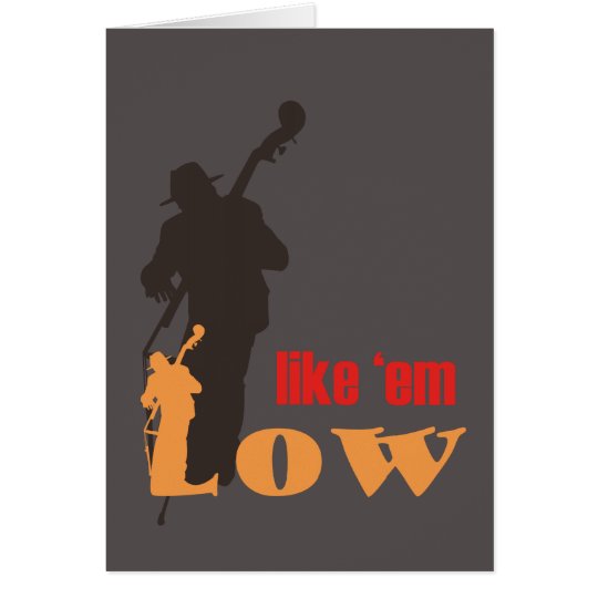 wenskaart - Like 'em Low (double bass)