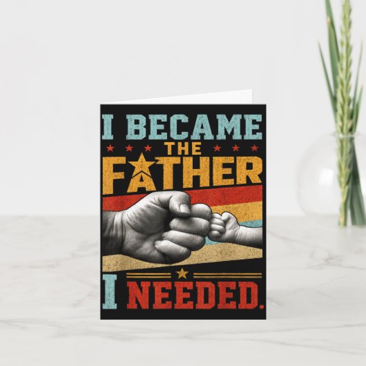 Werd De Vader Die Nodig Had Vaderdag Papa Daddy Kaart (Voorkant)