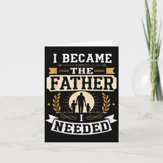 Werd de vader die Vaderdag papa nodig had Kaart (Voorkant)