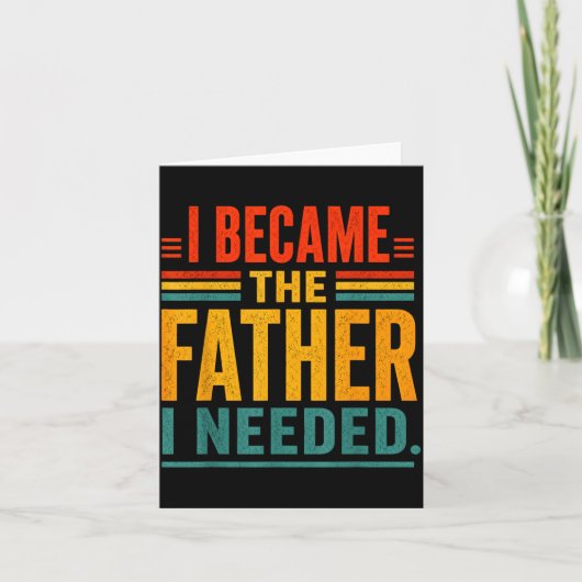 Werd de vader die Vaderdag papa nodig had Kaart (Voorkant)