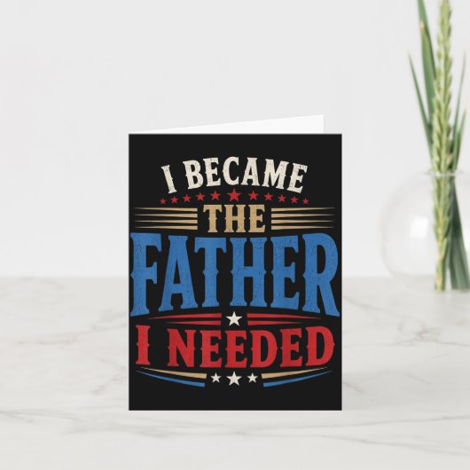 Werd de vader die Vaderdag papa nodig had Kaart (Voorkant)
