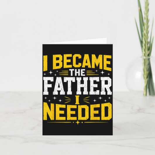 Werd de vader die Vaderdag papa nodig had Kaart (Voorkant)