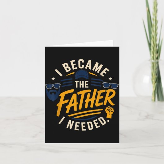 Werd de vader die Vaderdag papa nodig had Kaart (Voorkant)