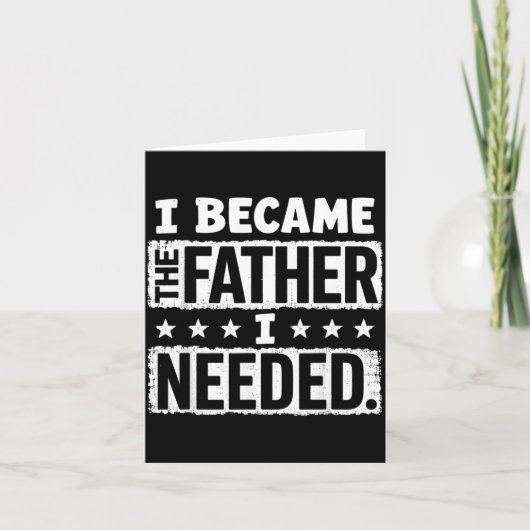 Werd de vader die Vaderdag papa nodig had Kaart (Voorkant)