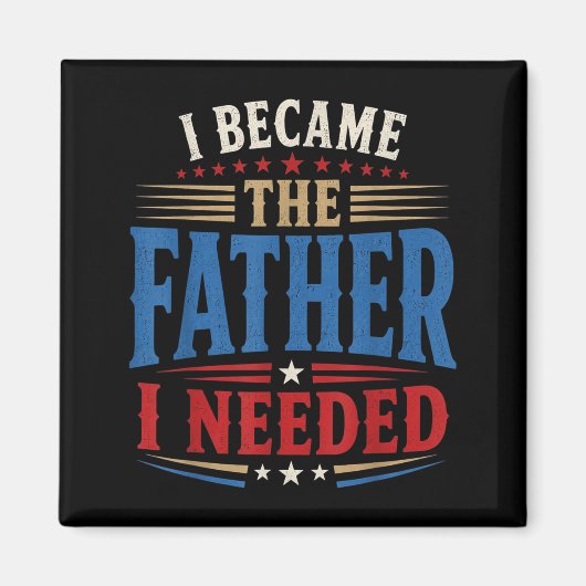 Werd de vader die Vaderdag papa nodig had Magneet (Voorkant)