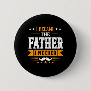 Werd de vader die Vaderdag papa nodig had Ronde Button 5,7 Cm