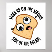 Werd wakker aan de verkeerde kant van het brood gr poster (Voorkant)