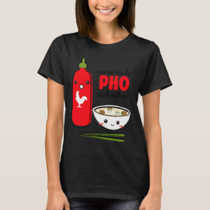 Werden Pho Voor Elkaar Gemaakt T-shirt