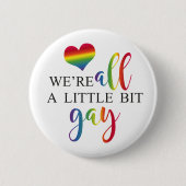 "We're all a little bit gay" button (Voorkant)