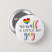 "We're all a little bit gay" button (Voorkant /achterkant)