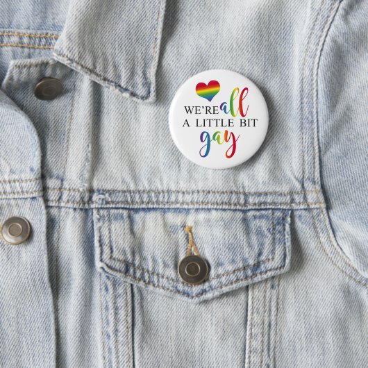 "We're all a little bit gay" button (In situ)