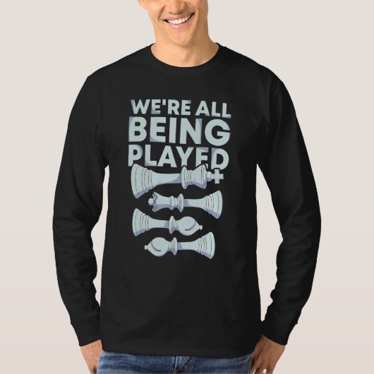 We're All Being Played Chess Player National Chess T-shirt (Voorkant)