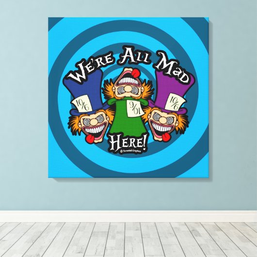 We're All Mad Here Canvas Afdruk (Insitu (Houten vloer))