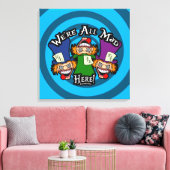 We're All Mad Here Canvas Afdruk (Insitu (Woonkamer))