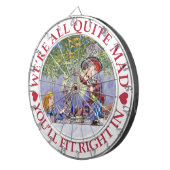 We're All Quite Mad, You'll Fit Right In! Dartbord (Voorkant Rechts)