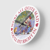 We're All Quite Mad, You'll Fit Right In! Ronde Klok (Hoek)