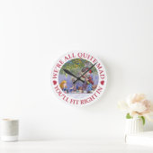 We're All Quite Mad, You'll Fit Right In! Ronde Klok (Huis)