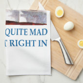 We're All Quite Mad, You'll Fit Right In! Theedoek (Quarter Fold)