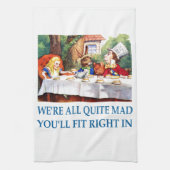 We're All Quite Mad, You'll Fit Right In! Theedoek (Verticaal)