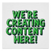 We're Creating Content Here Perfect Poster (Voorkant)