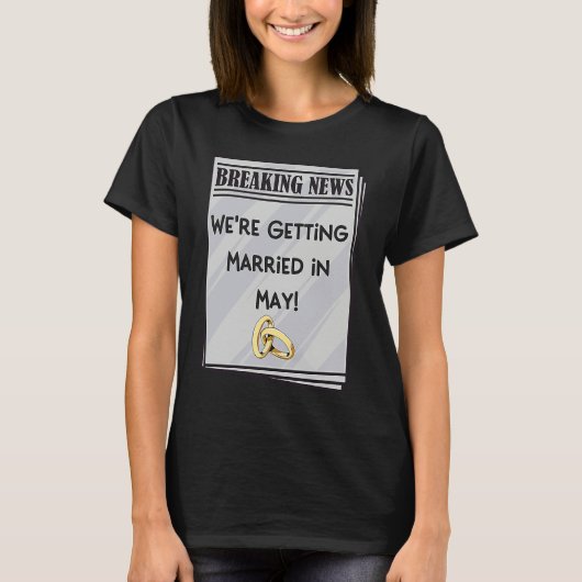 We're Getting Married in May Engagement Announceme T-shirt (Voorkant)