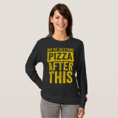Were Getting Pizza After This Fitness Workout T-shirt (Voorkant volledig)
