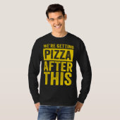Were Getting Pizza After This Fitness Workout T-shirt (Voorkant volledig)