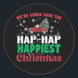Were Gonna Have The Hap Happiest Christmas Ronde Sticker<br><div class="desc">Were Gonna Have The Hap Happiest Christmas</div>