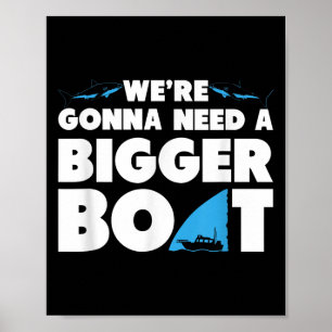 Were Gonna Need A Bigger Boat T Shirt beroemd gema Poster