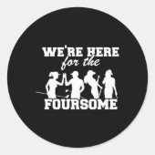 We're Here For The Foursome Funny Sarcasm Golf Lov Ronde Sticker (Voorkant)