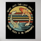 We're Just Two Lost Souls Swimming In A Fish Bowl Poster (Voorkant)