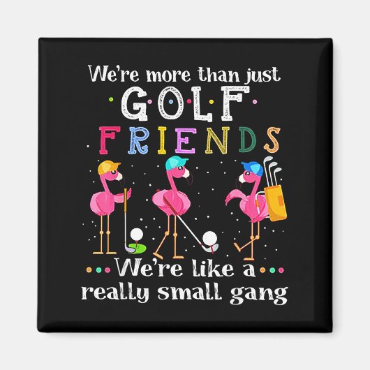 We're More Than Just Golf Friends Shirt Flamingo  Magneet (Voorkant)