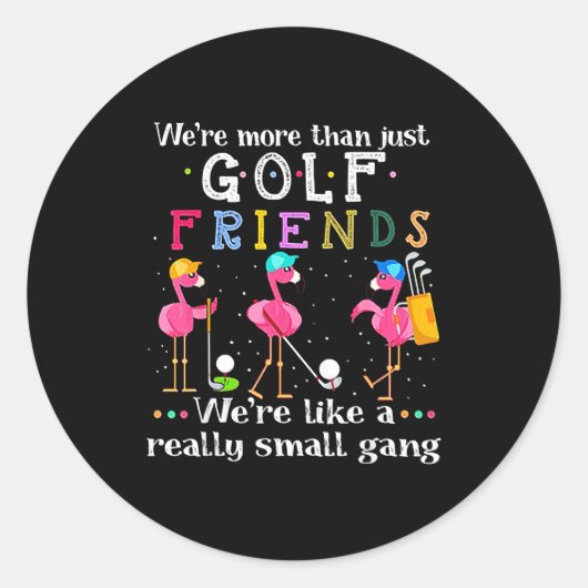 We're More Than Just Golf Friends Shirt Flamingo Ronde Sticker (Voorkant)