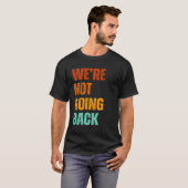We're not going back vote for Kamala Harris 2024 T-shirt (Voorkant volledig)
