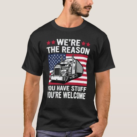 We're Reason You Have Stuff US American Flag Semi  T-shirt (Voorkant)