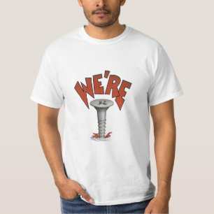 WE'RE SCREWED Attitude T-Shirt