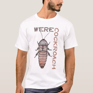 Werecockroach T-shirt