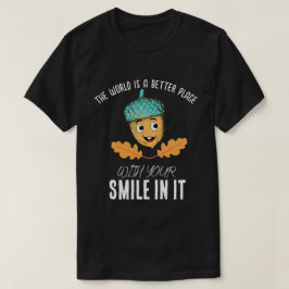 "Wereld beter met je glimlach" Lachende eikel T-shirt