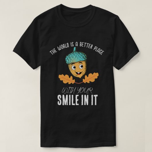 "Wereld beter met je glimlach" Lachende eikel T-shirt (Design voorkant)